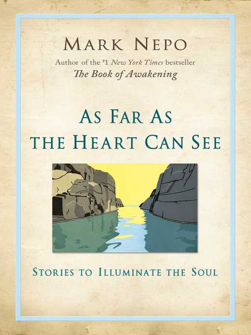 Title details for As Far As the Heart Can See by Mark Nepo - Available